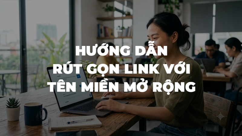 Hướng dẫn rút gọn link với tên miền mở rộng